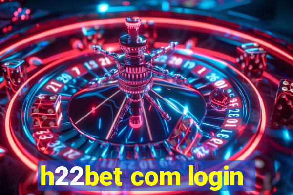 h22bet com login